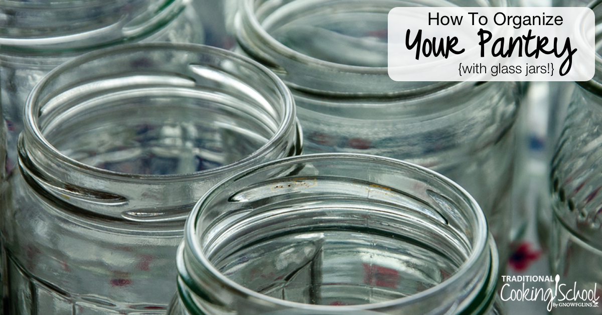 Organize Your Pantry With Beautiful Glass Jars