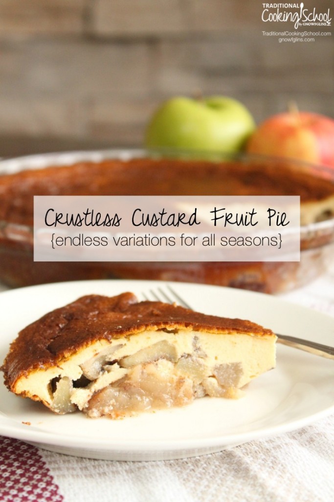 Crustless Custard Fruit Pie {endless variations, all seasons}
