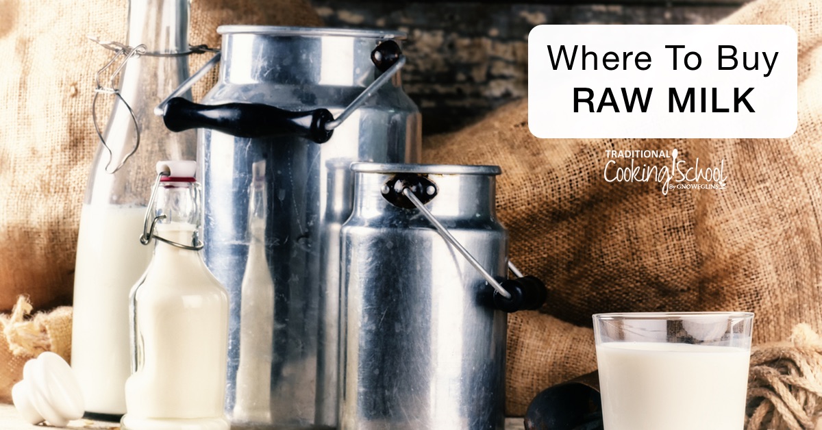 Where to Find Raw Milk | Traditional Cooking School