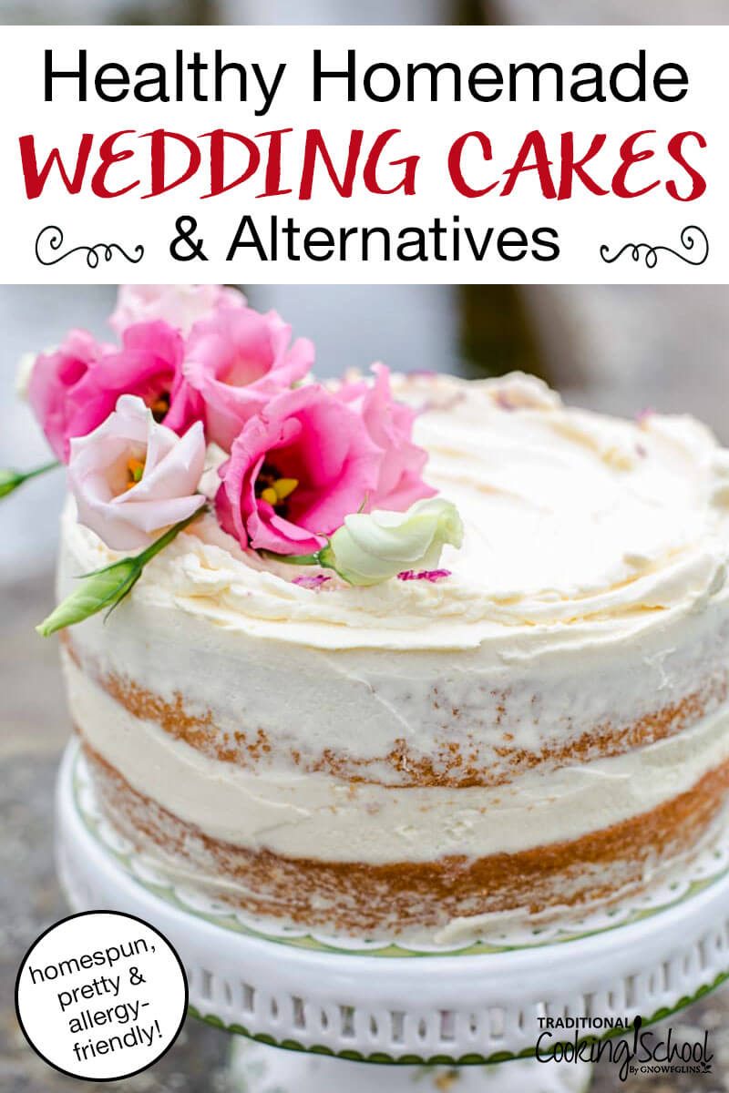 Healthy Homemade Wedding Cakes & Alternatives (Unique