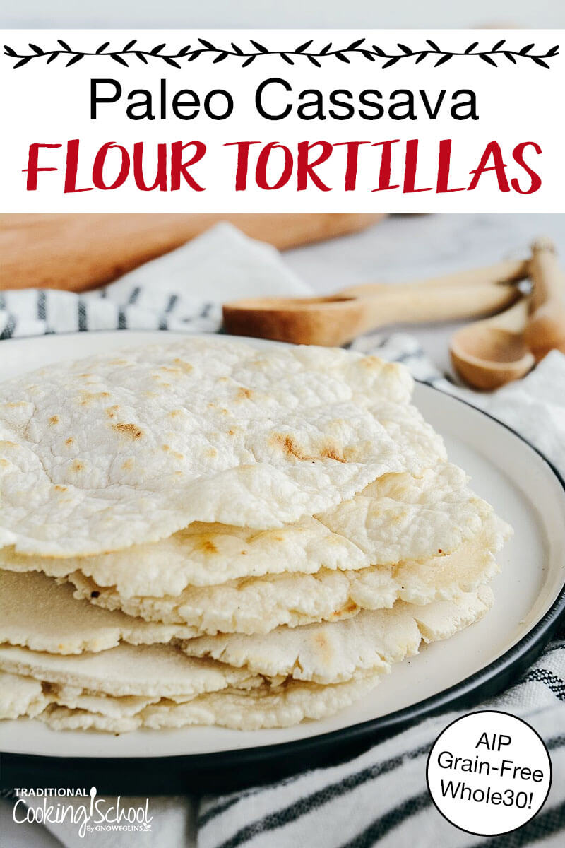 Paleo Cassava Flour Tortillas (AIP
