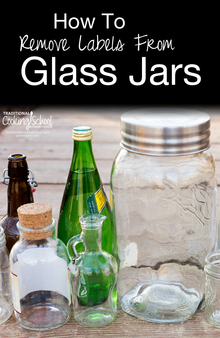 How To Remove Labels From Glass Jars | I like to collect jars and reuse them for my own purposes! After finding a special jar, my next step is to remove the label. It's super easy, and today I want to share the process with you! | TraditionalCookingSchool.com
