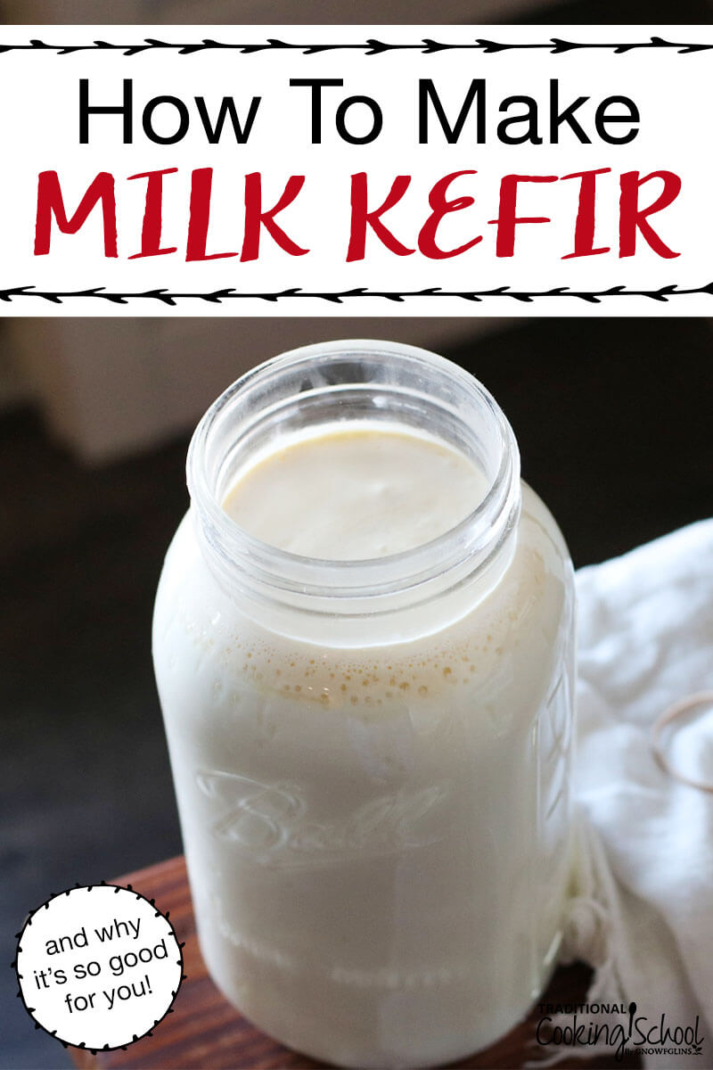 How To Make Milk Kefir (and why it's so good for you!) | We are really enjoying kefir! Its fresh and slightly sour taste reminds me of plain yogurt, which is a staple in Middle Eastern cooking. A side benefit (that I didn't expect) of having cultured foods around -- foods that satisfy me and replace my cravings for sweeteners. Kefir fits the bill! | TraditionalCookingSchool.com