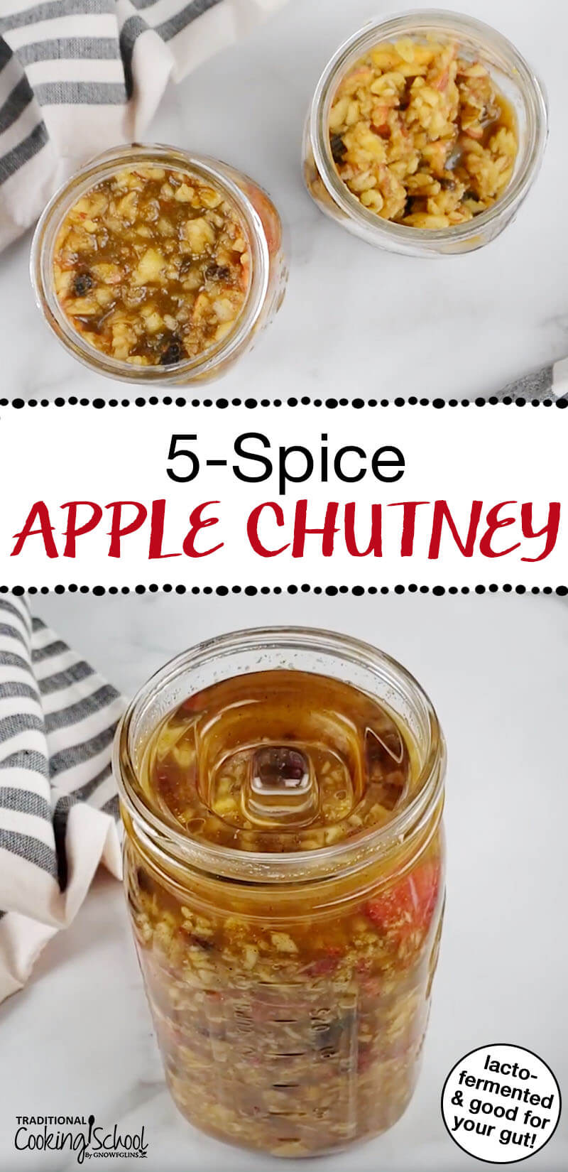 Pinterest Pin includes to images of mason jars filled with Lacto-Fermented Apple Chutney and a fermenting weight inside the jar. Text overlay says, "5-Spice Apple Chutney - lacto-fermented & good for your gut!"