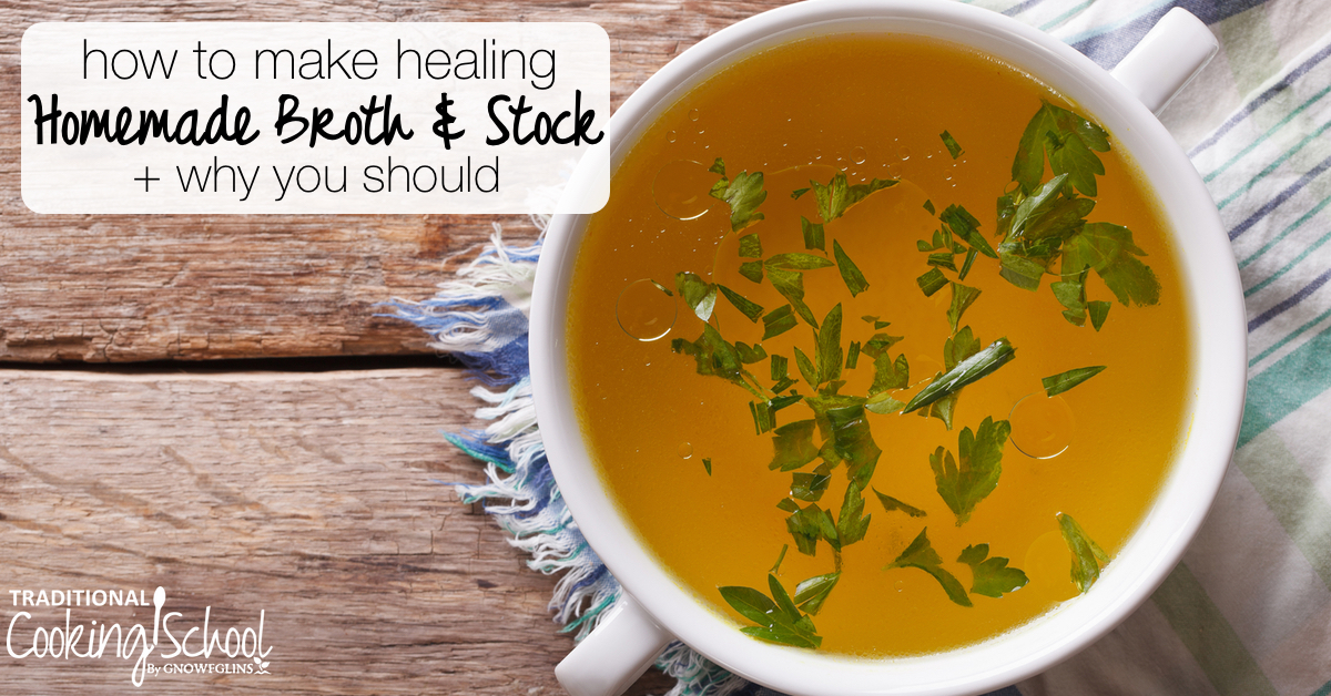 How To Make Healing Homemade Broth &amp; Stock + Why You Should