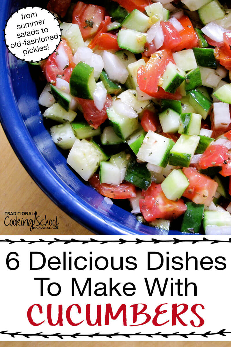 6 Delicious Dishes To Make With Cucumbers | Here's a set of delicious recipes using fresh, seasonal, summer cucumbers. You'll probably notice that most of these recipes have a Mediterranean bent. That's because I grew up eating these foods, and cucumbers are a large part of the cuisine. When you have cucumbers coming out your ears, these recipes will help you use them up without being bored. | TraditionalCookingSchool.com