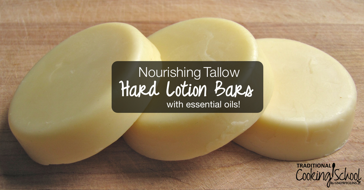 Nourishing Tallow Hard Lotion Bars Traditional Cooking School