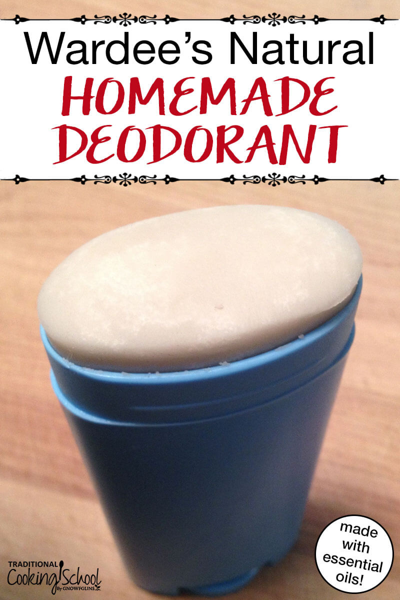 Wardee's Natural Homemade Deodorant | DIY deodorant recipes... it often takes several attempts to come up with a winner. After 3 tries, I finally came up with a natural deodorant recipe that really works! I've been using this recipe for 3 years! | TraditionalCookingSchool.com