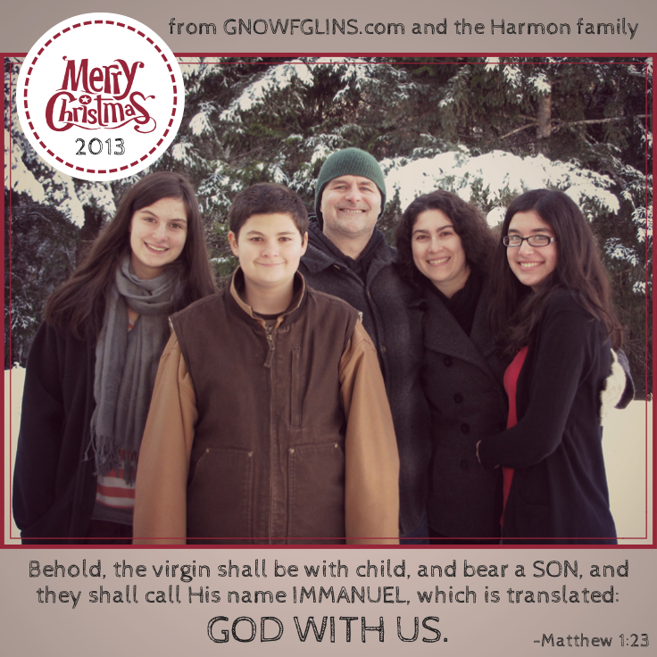 Merry Christmas from GNOWFGLINS.com! As we celebrate and remember Jesus' birth, we are especially thankful that God is with us even still, centuries after He came as a babe. He is with us. What a thought. God With Us. And so we give thanks for Him and to Him, and for you as well! For we consider our interaction with you a great gift. Thank you for being a part of the GNOWFGLINS family! God bless you and yours this Christmas!