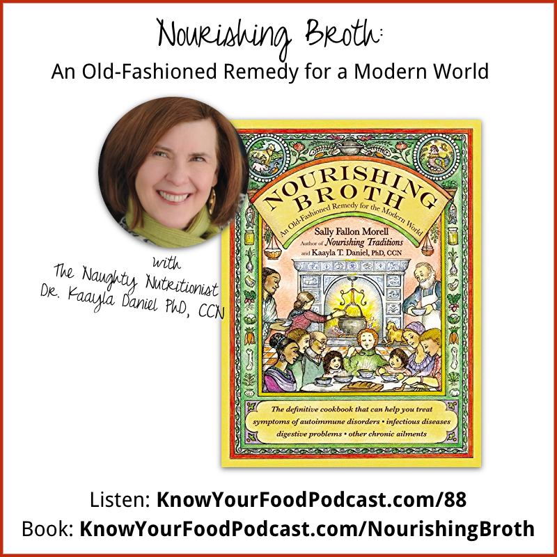 Arguably the most nourishing food in the world: broth. It's old-fashioned, yes, but still one of the best remedies for what ails us today, including bouncing back from illness and disease, healing pain and inflammation, and retaining youthful skin and bones. Join me and the Naughty Nutritionist, Dr. Kaayla Daniel, as we explore this age-old remedy that stands tall among all superfoods. | KnowYourFoodPodcast.com/88