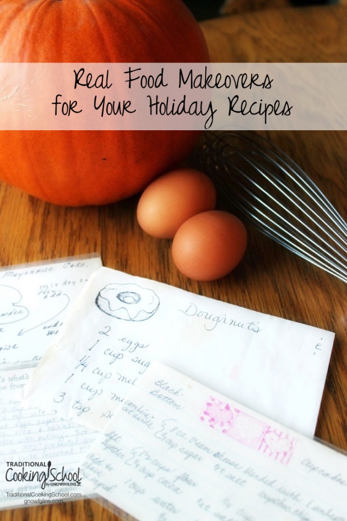 Real Food Makeovers For Your Holiday - Recipes