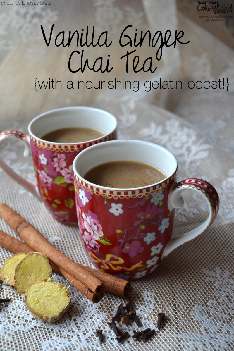 Vanilla Ginger Chai Tea {with a nourishing gelatin boost!} | In recent years, I've avoided vanilla chai drinks because of the caffeine and sugar. Then I happened up on this warm, soothing, nourishing, mug-worthy morning drink, and I include gelatin for a nutritional boost. If you like chai, I believe you will love this homemade version as much as I do! | TraditionalCookingSchool.com