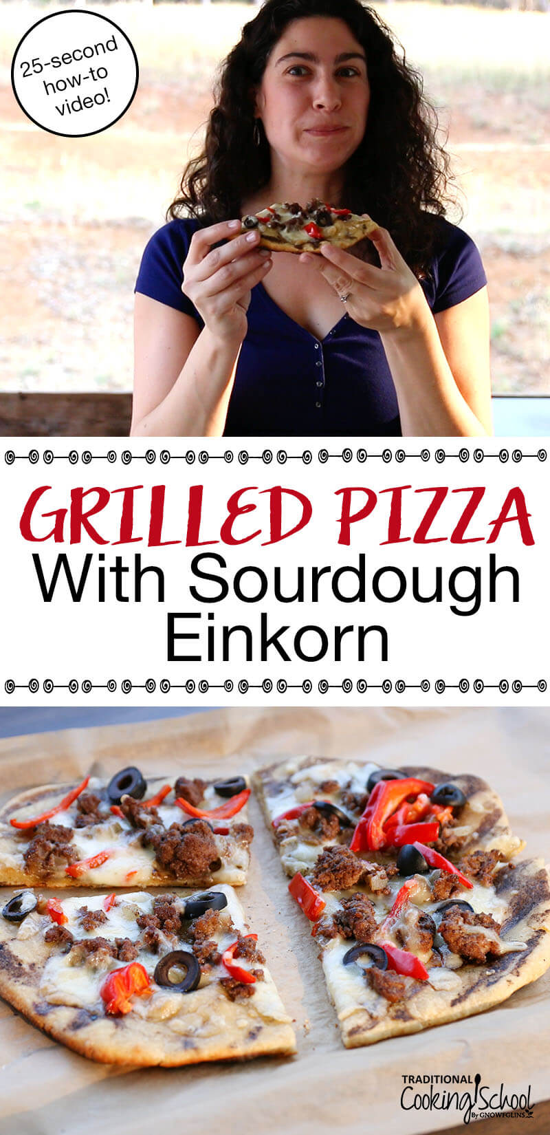 Grilled Pizza {einkorn sourdough} plus QUICK video, too! | Hellooooo, pizzzzzaaaa! Grilled pizza! Mine features an amazingly tasty, tender, and delicious einkorn sourdough crust. Here's a highlight reel (aka video) that will show you how easy it is in less than 30 seconds... 25 if you're counting. | TraditionalCookingSchool.com