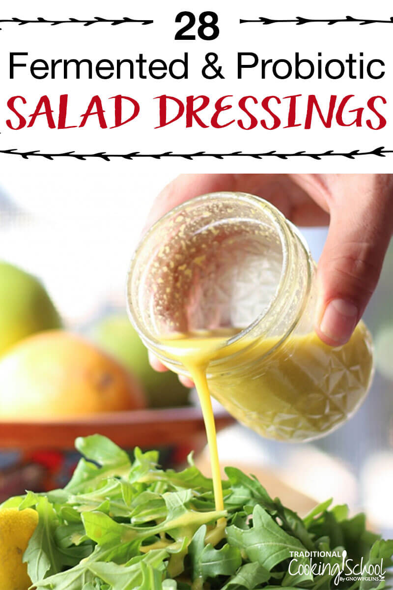 28 Fermented and Probiotic Salad Dressings | Know the feeling? You get attached to a certain bottled or restaurant dressing; then you find out it's full of junk. This round-up of 28 homemade, healthy, fermented and probiotic-filled salad dressing recipes can help! Everything from vinaigrette, italian, balsamic, caesar, asian and greek...we’ve got all your keto, paleo, low-carb options here for you! #salad #dressing #recipes #homemade #fermented #probiotic #healthy