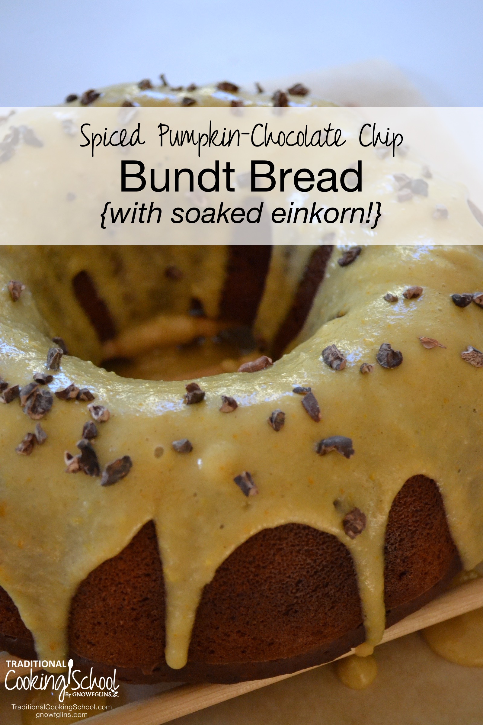 Spiced Pumpkin-Chocolate Chip Bundt Bread {with soaked einkorn} | Is it a cake or a quick bread? It really doesn't matter what you call it because ... pumpkin! It's really not a cake, but if you want to serve it for dessert, I promise no one will know the difference. It's time to bake something pumpkin in a Traditional way with soaked einkorn! | TraditionalCookingSchool.com