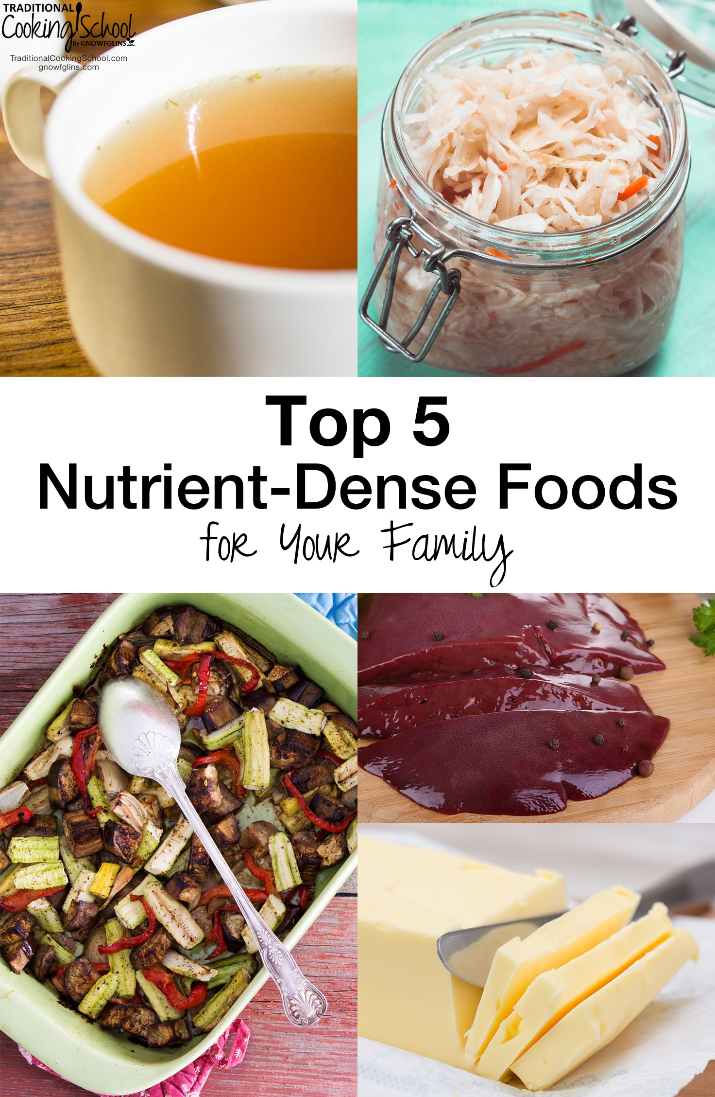 Top 5 Nutrient-Dense Foods For Your Family | There's a lot of conflicting information about food out there, and your head is probably spinning as you try to sort through it all. Yet, Real Food can be summed up in one simple statement. Do you know what it is? | TraditionalCookingSchool.com