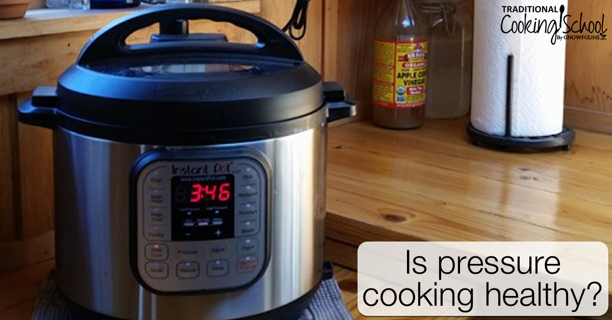 Is Pressure Cooking Healthy 2 More Benefits To Pressure Cooking