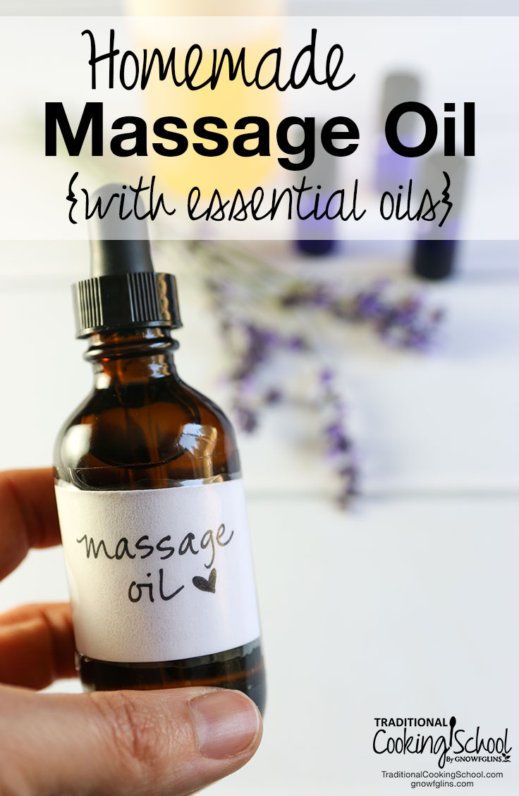 Homemade Massage Oil {with essential oils} | Whether it's aches, pains, or sore muscles, or connecting physically with your one and only...massage is the answer. And to do the job right -- you need massage oil. Not lotion. So in our house, homemade massage oil with essential oils is IT. | TraditionalCookingSchool.com