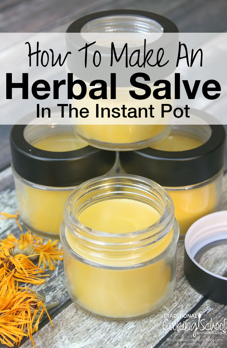 How To Make An Herbal Salve In The Instant Pot | The Instant Pot is the perfect tool for making a handmade salve. The process is even mostly hands-free with just 2 simple steps. First, you make an herb-infused oil. Second, you make an herbal salve. | TraditionalCookingSchool.com
