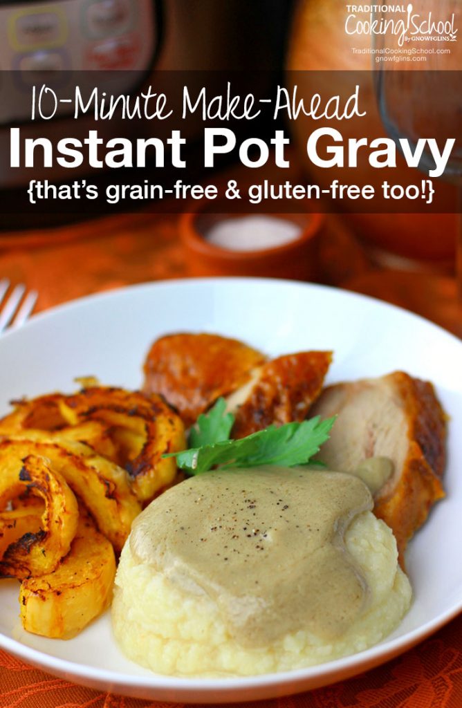 Recipes For A Happy Instant Pot Thanksgiving & Christmas {pressure cooker, too!} | Cut down on cooking time (and even dishes) this year with these Instant Pot or pressure cooker holiday recipes for Thanksgiving and Christmas. Turkey, lamb roast, stuffing, gravy, sweet potato casserole, green beans, and even naturally sweetened cranberry sauce... it's all here! | TraditionalCookingSchool.com