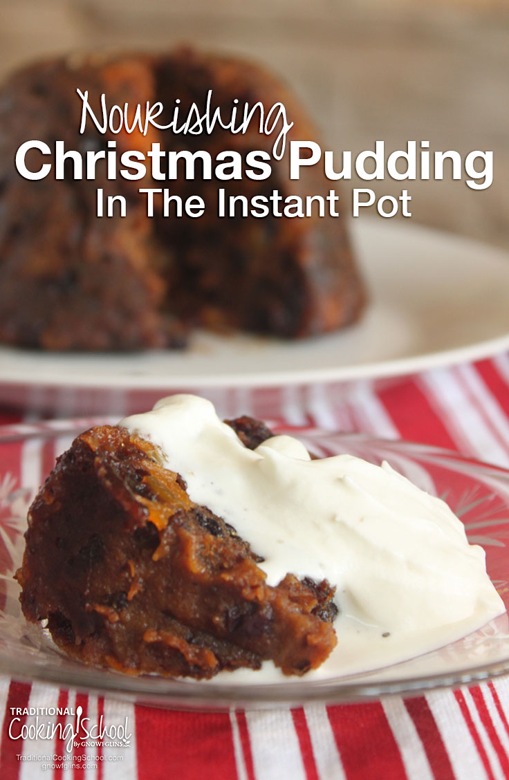 Nourishing Christmas Pudding In The Instant Pot | Starring sweet dried fruits, warm spices, and a hint of vanilla and orange, THIS is the year to include Christmas pudding in your holiday feast. And the best part? It's made quick and easy in the Instant Pot! | TraditionalCookingSchool.com