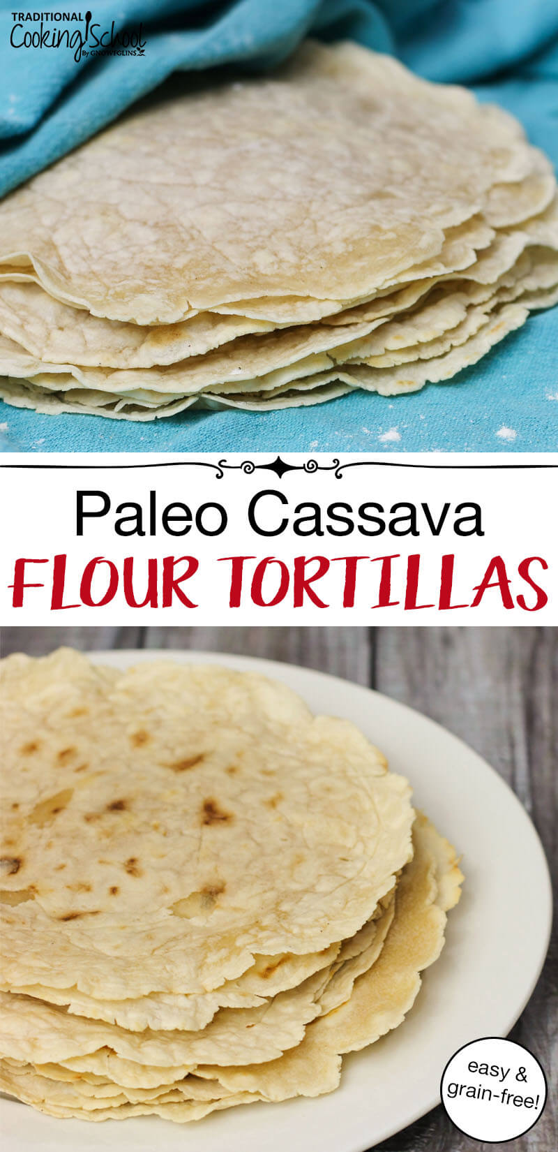 photo collage of homemade grain-free tortillas wrapped in a blue cloth and on a plate with text overlay: "Paleo Cassava Flour Tortillas"