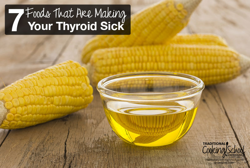 7 Foods That Are Making Your Thyroid Sick | Every cell in the body depends on thyroid hormones for regulation of their metabolism. So if your thyroid is sick, your entire body will suffer. Learn about the 7 foods that are detrimental to your thyroid and the science behind WHY they're causing thyroid diseases like Hashimoto's and hypothyroidism. | TraditionalCookingSchool.com