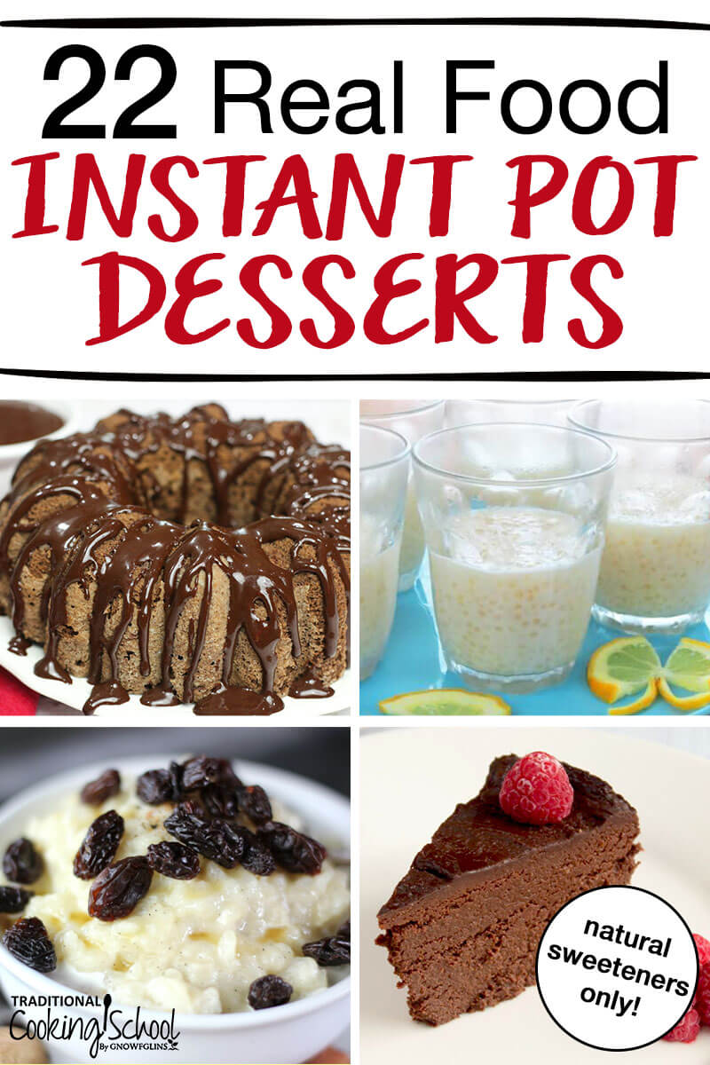If you're looking for amazing, healthy, real food dessert recipes for a crowd you're in luck. We've compiled 22 of our favorite, tested and approved, easy recipes to cook up in your Instant Pot. We're talking cheesecake, flan, rice pudding, tapioca, creme brule, even paleo banana bread! You'll want to bookmark this post because you'll want to try them all! The hardest part? Deciding which one to try first! #desserts #instantpot #healthy #cheesecake #brownie #cake #tradcookschool