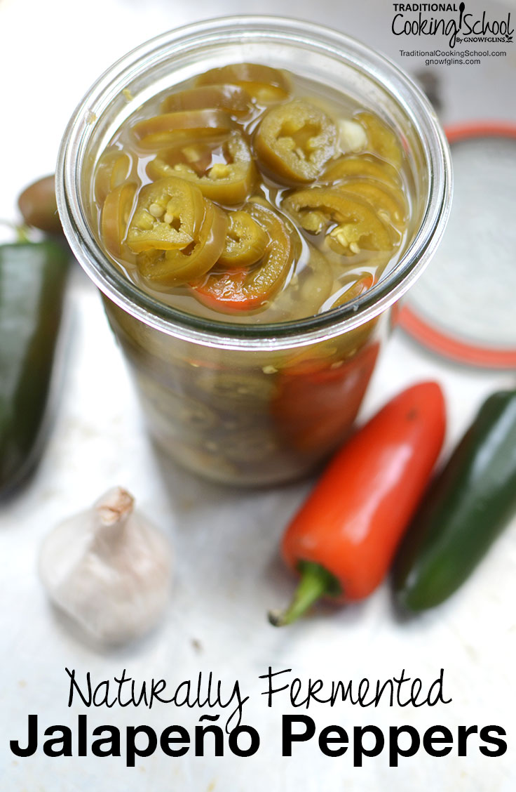 Naturally Fermented Jalapeño Peppers | Pickled jalapeños are a staple in my home, yet my peppers aren't canned in vinegar. Mine are naturally fermented jalapeño peppers -- still raw and full of enzymes and beneficial, gut-loving bacteria! | TraditionalCookingSchool.com