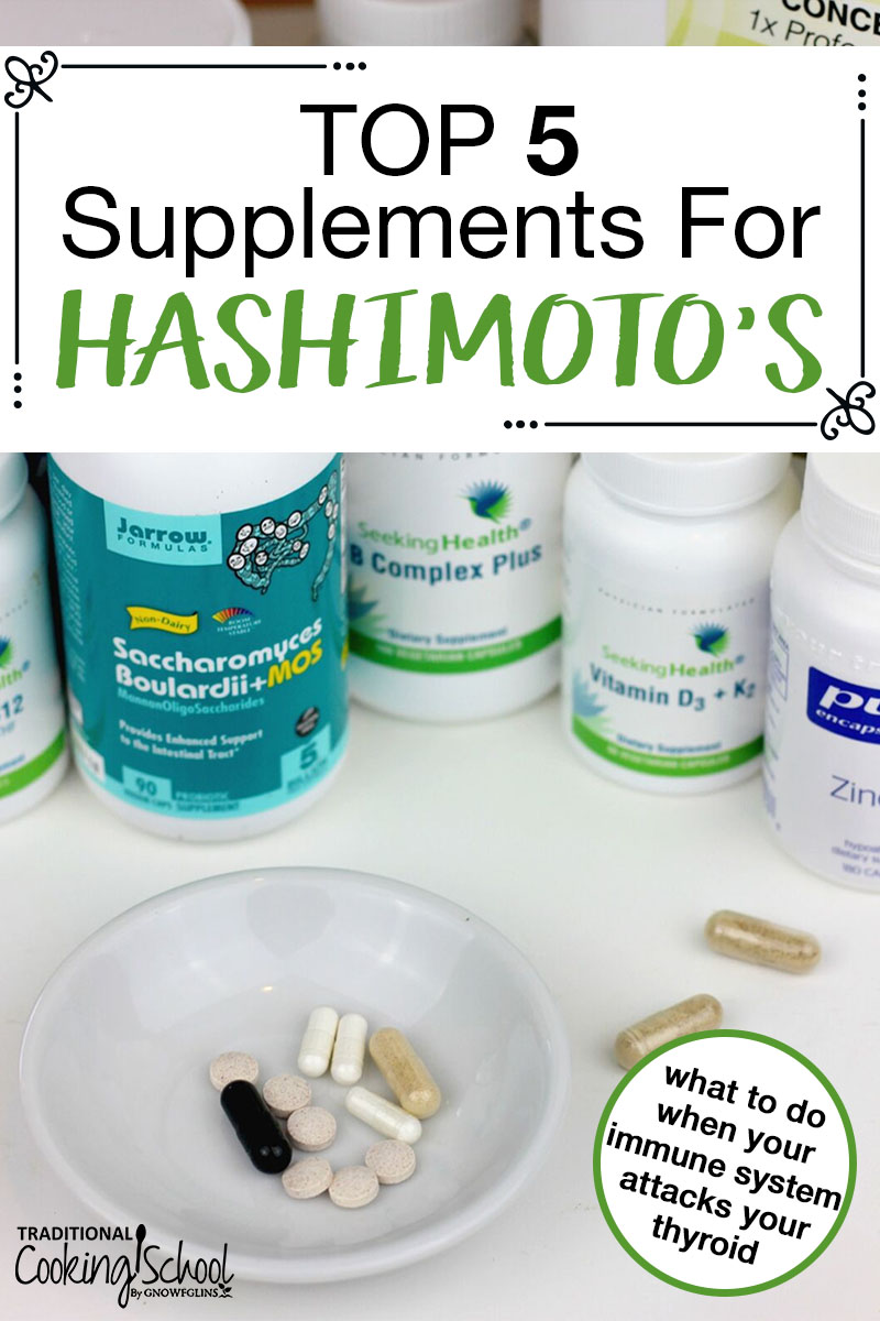 If suffering from sypmtoms of Hashimotos Thyroiditis (or thyroid disease), what's the best way to heal? Especially when the thyroid is the metabolic and hormone control center for the entire body! Consider these top five beneficial supplements for Hashimoto's alongside a healing diet. You'll be on your way to a balanced thyroid and the weightloss or weight gain that's desired. #hashimotos #diet #supplements #healing #weightloss #tradcookschool