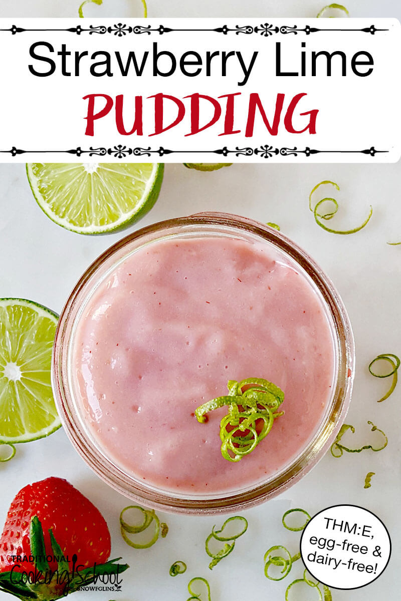 THM:E Strawberry Lime Pudding {egg-free & dairy-free!} | Because Real Food desserts are often full of egg yolks and healthy fats, it is difficult for Trim Healthy Mamas to enjoy scrumptious sweets after their E (Energizing) meals. Look no further than this refreshingly sweet, dairy-free, egg-free pudding! | TraditionalCookingSchool.com