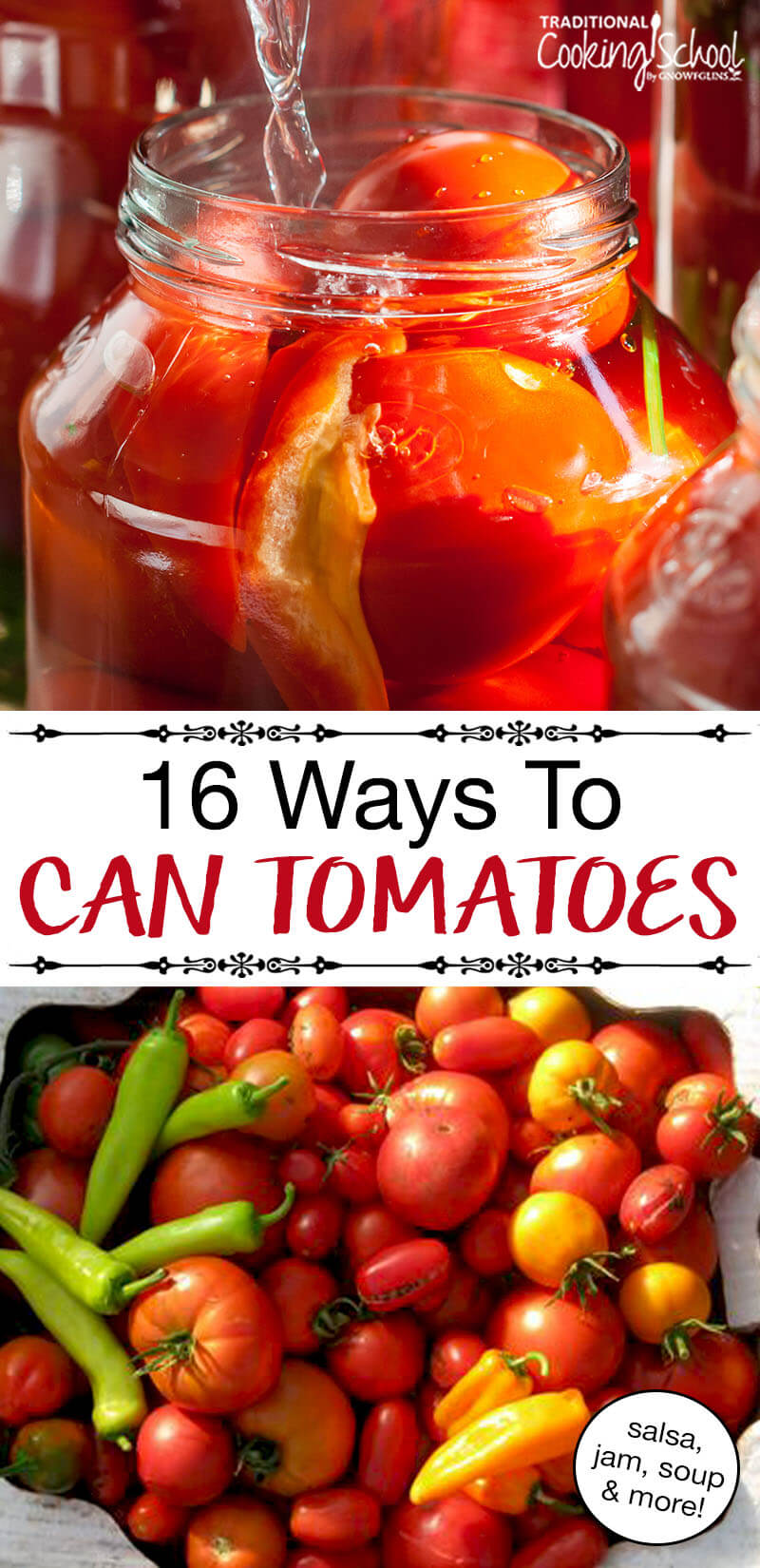 Pinterest pin with two images, the top of a jar filled with tomatoes and water being poured into the jar. The bottom image is of a variety of tomatoes in a sink. Text overlay says, "16 Ways to Can Tomatoes - Salsa, Jam, Soup & More!"