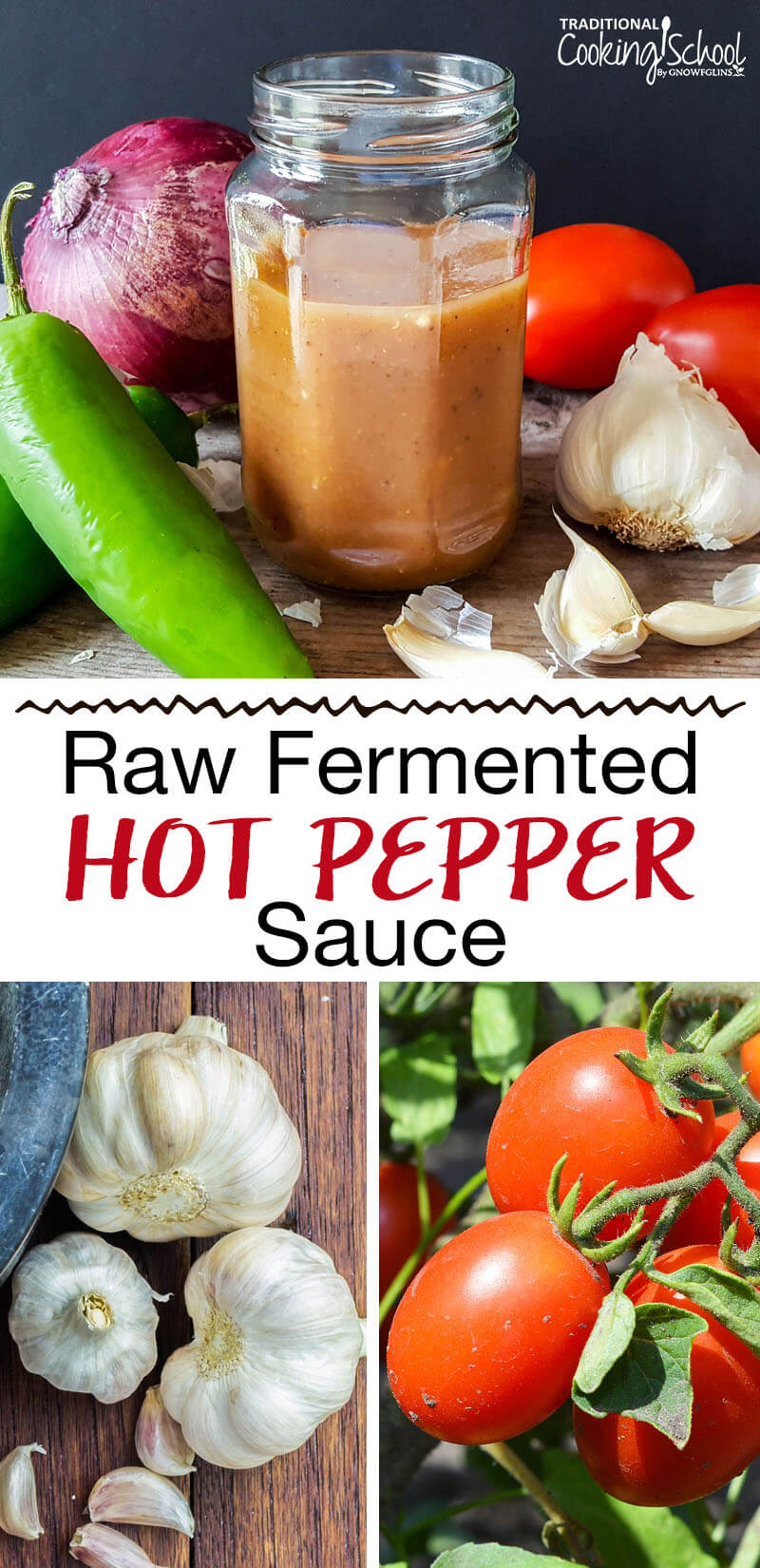 Photo collage of tomatoes, garlic, and homemade hot sauce in a small jar surrounded by garlic, hot peppers, onion, and tomatoes. Text overlay says: "Raw Fermented Hot Pepper Sauce"