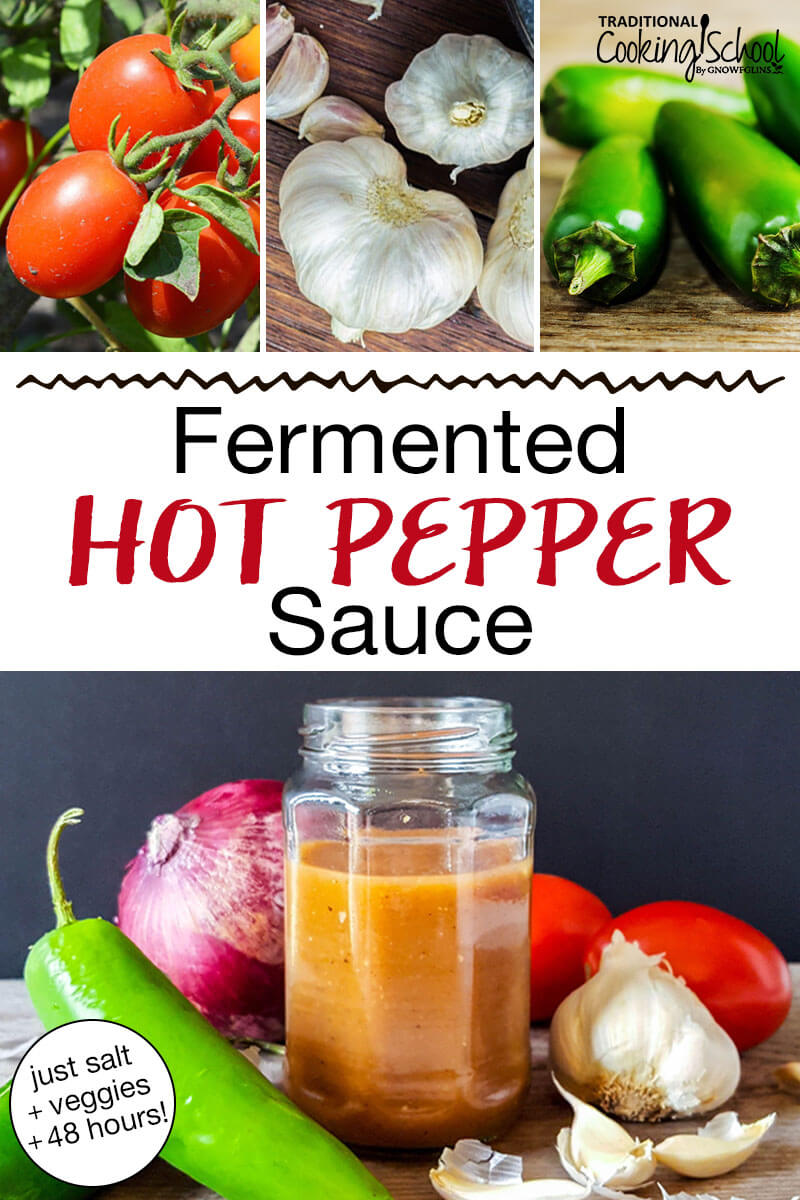 Photo collage of tomatoes, garlic, hot peppers, and homemade hot sauce in a small jar. Text overlay says: "Fermented Hot Pepper Sauce (just salt + veggies + 48 hours!)"