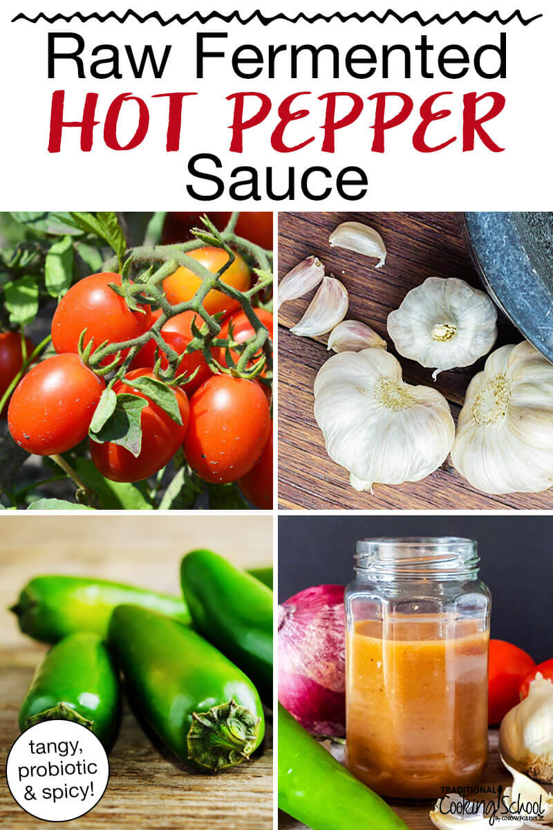 Photo collage of tomatoes, garlic, hot peppers, and homemade hot sauce in a small jar. Text overlay says: "Raw Fermented Hot Pepper Sauce (tangy, probiotic & spicy!)"