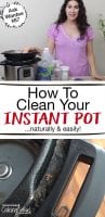 Dirty instant pot and woman standing by dirty instant pot with natural cleaning supplies with text overlay.