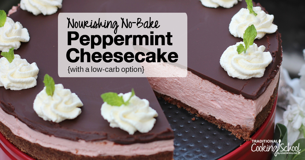 Nourishing No-Bake Peppermint Cheesecake {with a low-carb option!}