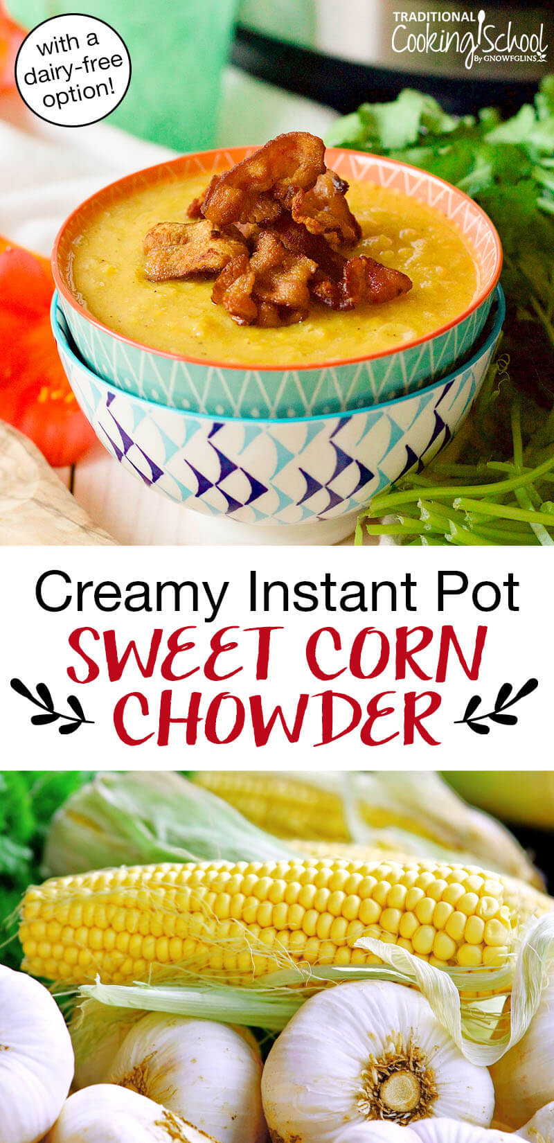 stacked aqua bowls of instant pot sweet corn chowder topped with bacon
