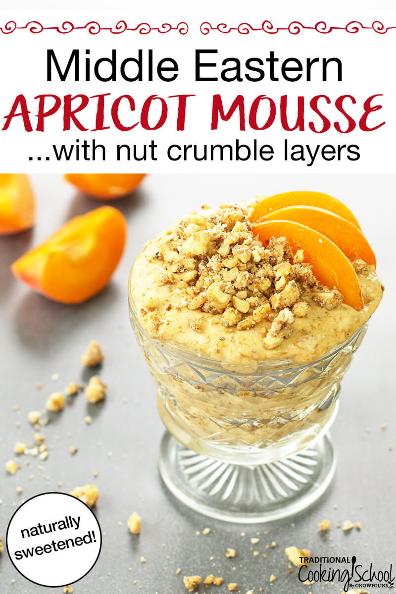 sherbet glass full of mousse topped with apricot slices and chopped walnuts with a text overlay reading: "Middle Eastern Apricot Mousse...with nut crumble layers"