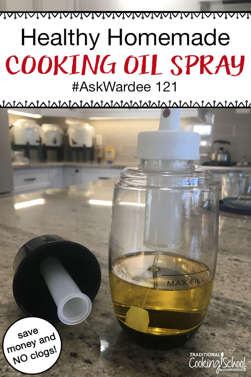 oil mister half full of avocado oil with text overlay: "Healthy Homemade Cooking Oil Spray #AskWardee 121"