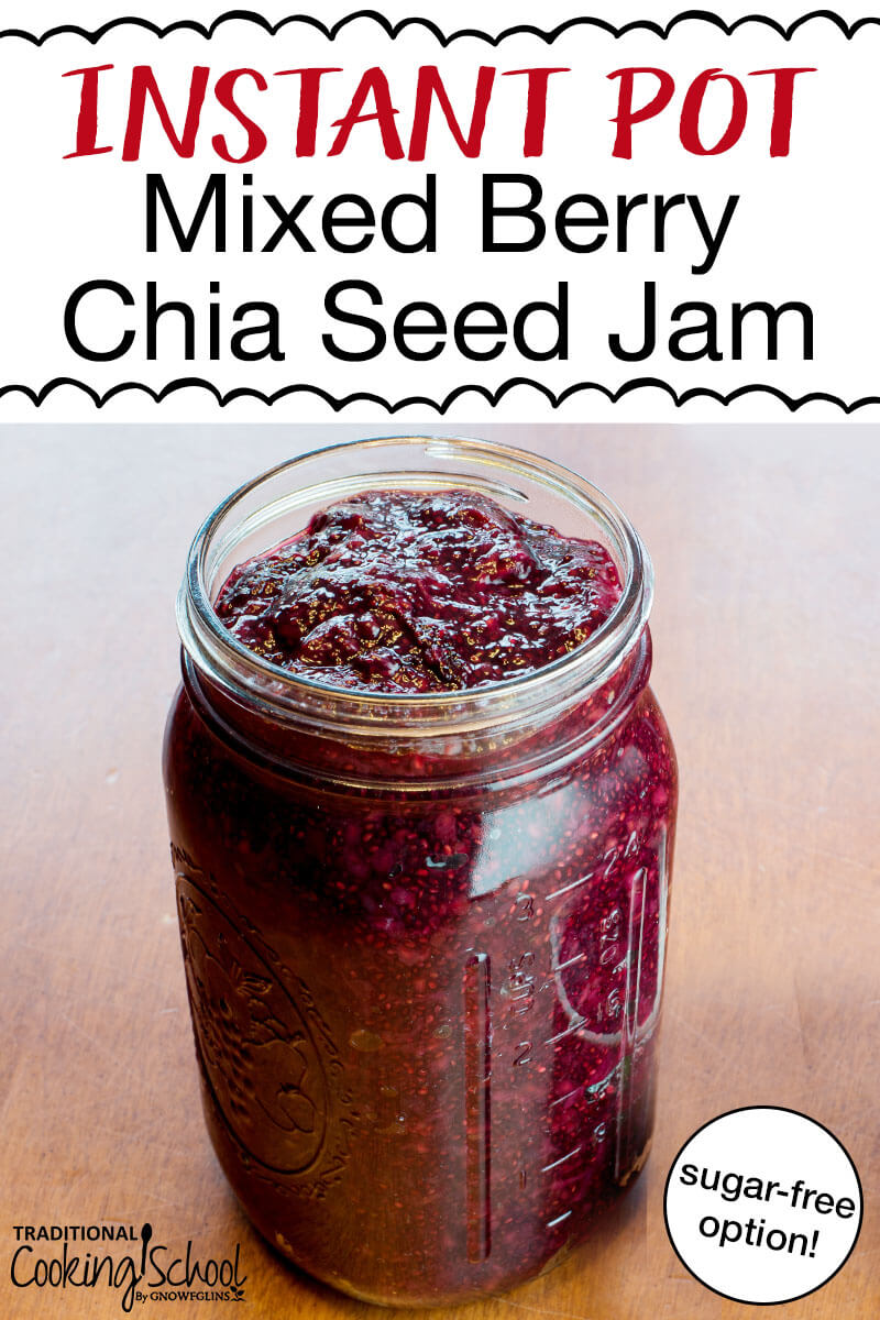 quart sized Mason jar filled to the brim with Instant Pot jam, with text overlay: "Instant Pot Mixed Berry Chia Seed Jam (sugar-free option!)"