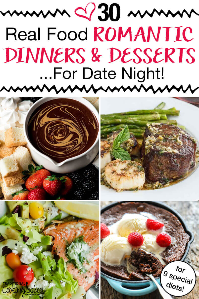 30 Real Food Romantic Dinners & Dessert For Date Night