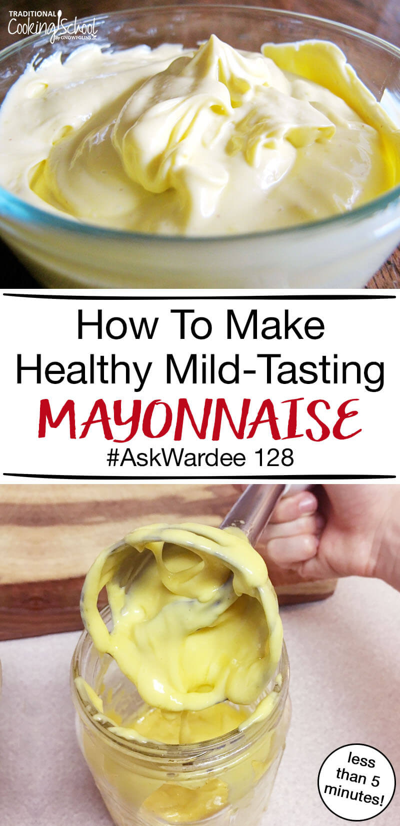glass bowl of golden-colored homemade mayonnaise perfect for keto recipes with text overlay: "How To Make Healthy Mild-Tasting Mayonnaise #AskWardee 128 (less than 5 minutes!)"