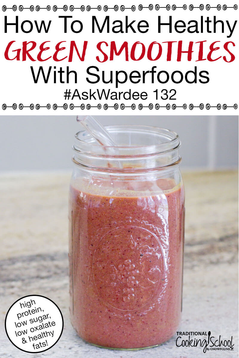 beautiful pink-colored smoothie in quart-sized Mason jar with glass straw, and text overlay: "How To Make Healthy Green Smoothies With Superfoods #AskWardee 132 (high protein, low sugar, low oxalate, & healthy fats!)"