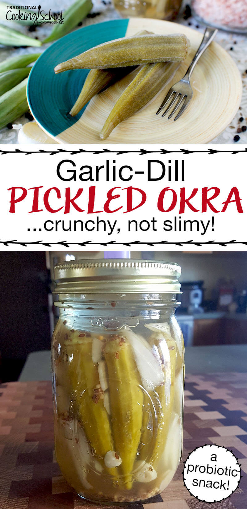photo collage of pickled okra, with fermented okra on a plate and in a Mason jar, with text overlay: "Garlic-Dill Pickled Okra... crunchy, not slimy! (a probiotic snack)"