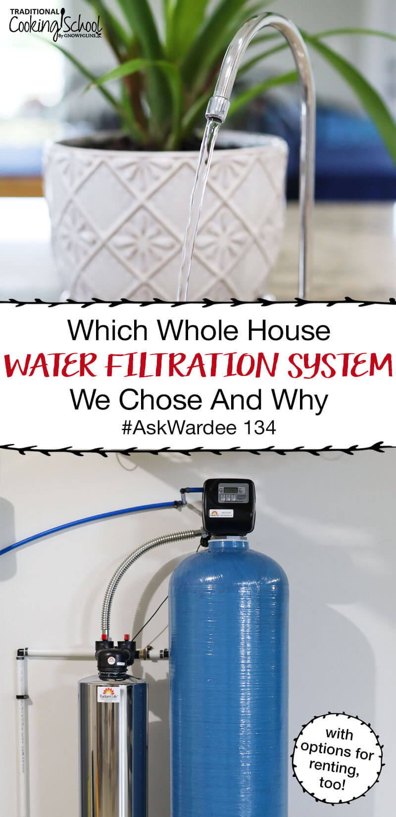 photo collage of a whole house water filtration system, including a water faucet turned on so clean water is flowing out into the sink, and a blue water filtration tank, with text overlay: "Which Whole House Water Filtration System We Chose And Why #AskWardee 134 (with options for renting, too!)"
