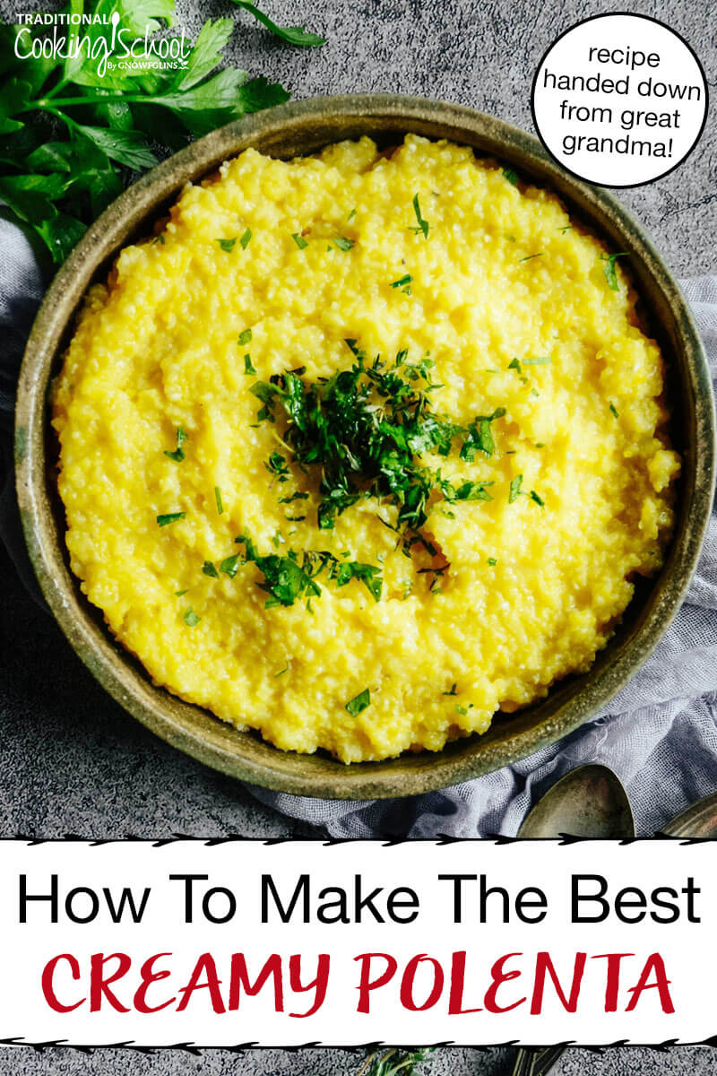 wooden bowl of creamy polenta garnished with fresh herbs, with text overlay: "How To Make The Best Creamy Polenta (recipe handed down from great grandma!)"