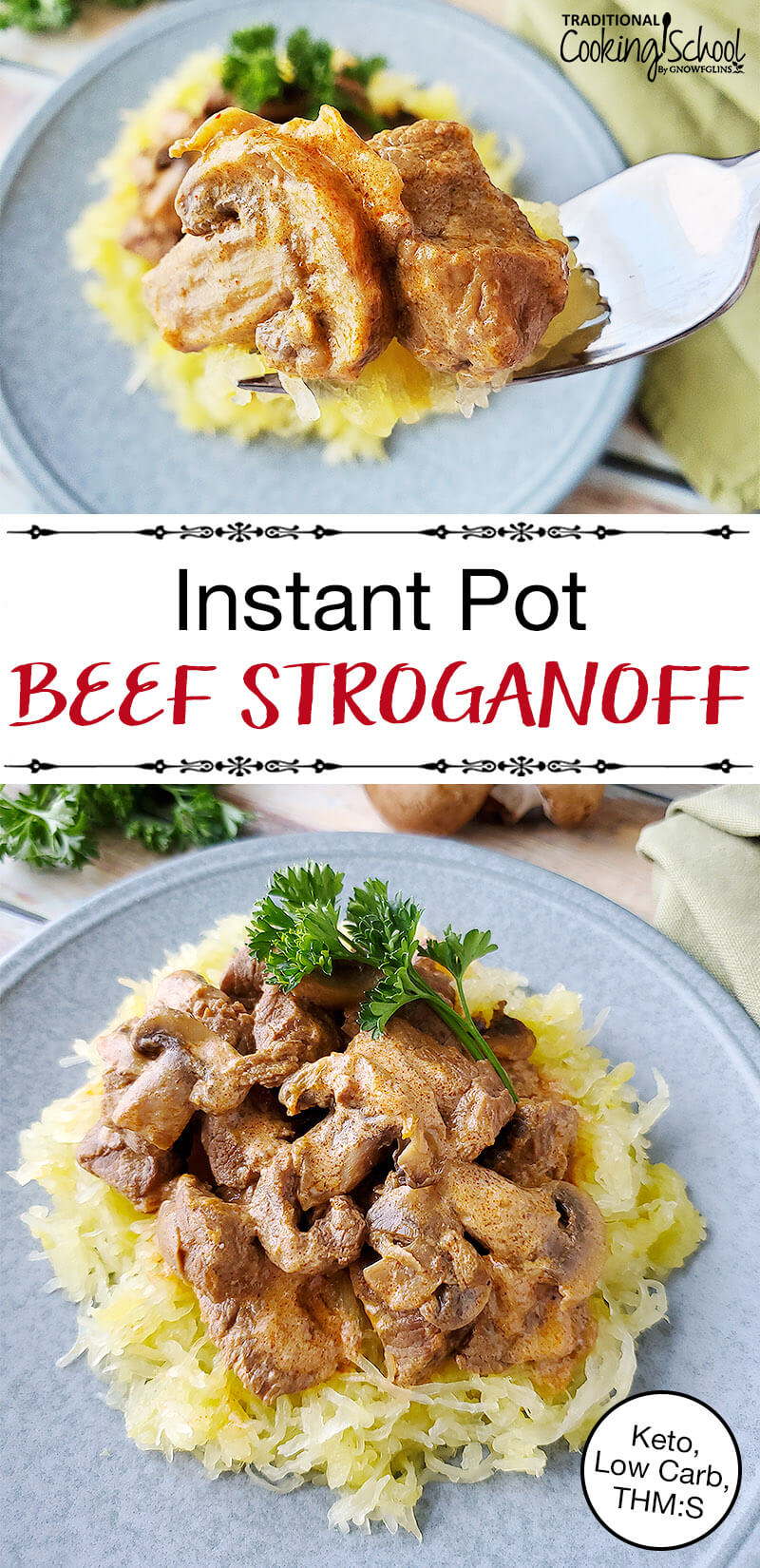 photo collage of beef stroganoff on a bed of spaghetti squash, with a fork holding up a bite so you can see the mushroom and sauce, with a sprig of parsley for garnish, and text overlay: "Instant Pot Beef Stroganoff (Keto, Low Carb, THM:S)"