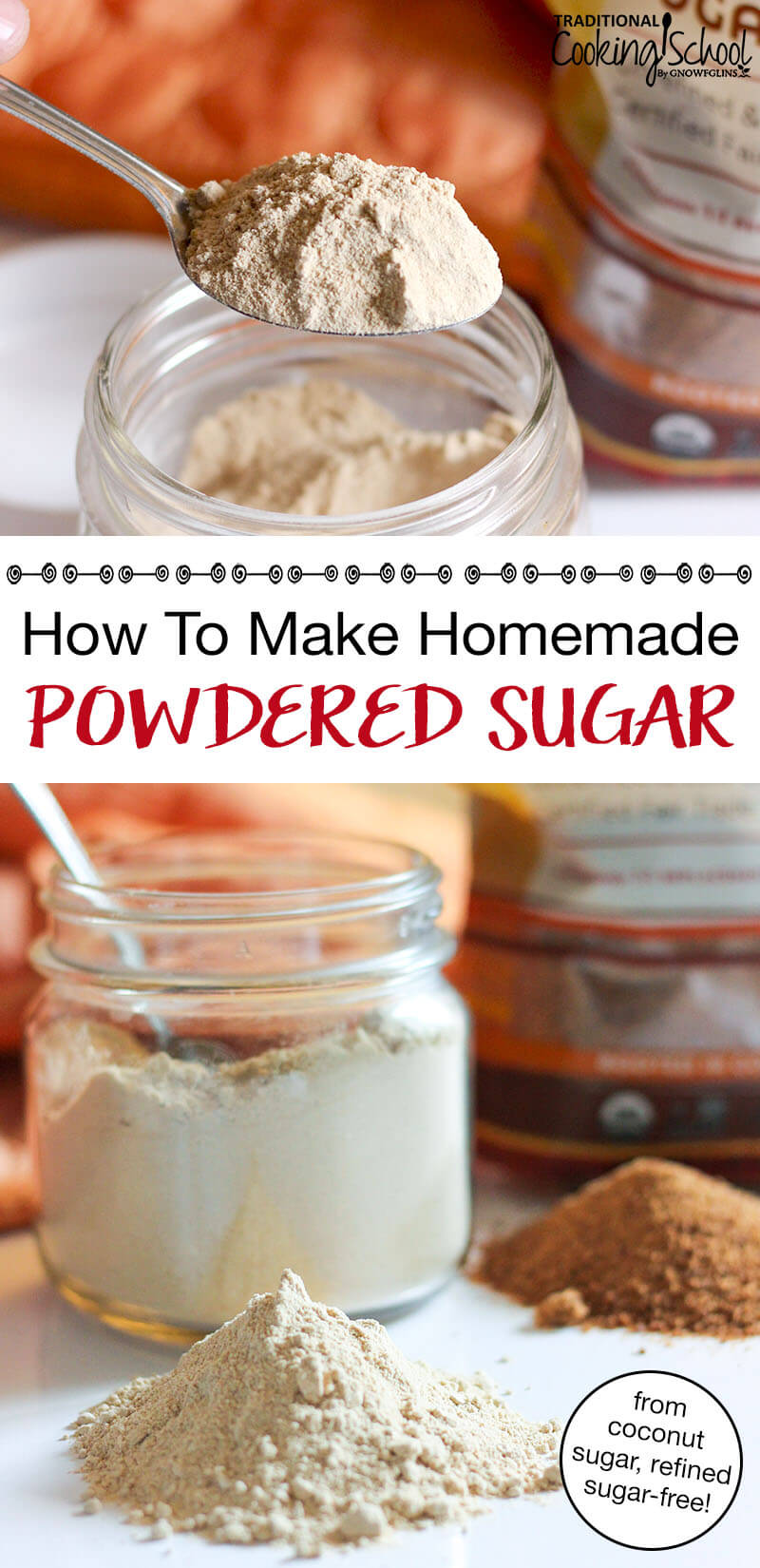 photo collage of powdered sugar as compared to a pile of coarse coconut sugar in the background, with text overlay: "How To Make Homemade Powdered Sugar (from coconut sugar, refined sugar-free!)"