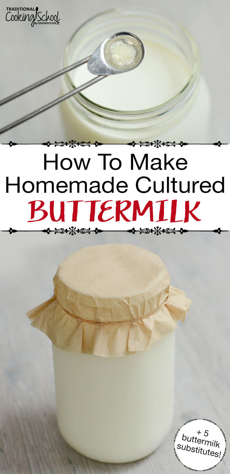 photo collage of how to make buttermilk, including a measuring spoon of powdered buttermilk starter, and a glass Mason jar of milk culturing with a coffee filter secured with a rubber band over the top, with a text overlay: "How To Make Homemade Cultured Buttermilk (+5 buttermilk substitutes!)"